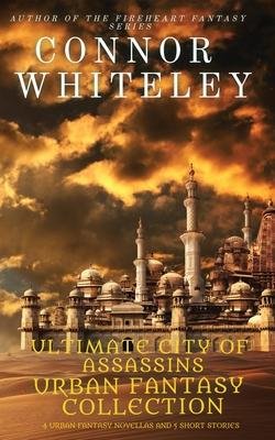 neues Buch – Connor Whiteley – Ultimate City of Assassins Urban Fantasy Collection: 4 Urban Fantasy Novellas and 5 Short Stories