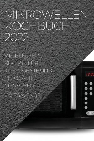 MIKROWELLEN KOCHBUCH 2022