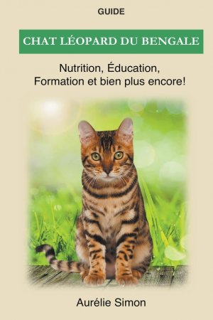 neues Buch – Aurélie Simon – Chat léopard du bengale - Nutrition, Éducation, Formation