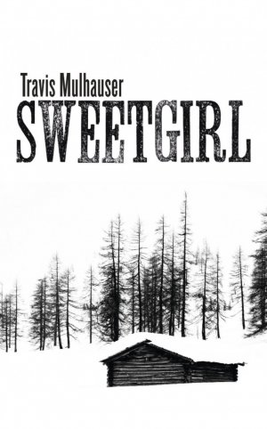 neues Buch – Travis Mulhauser – Sweetgirl