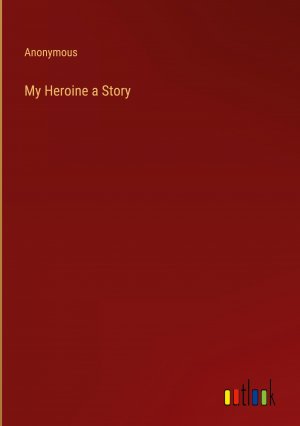 My Heroine a Story