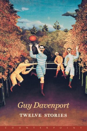 neues Buch – Guy Davenport – Twelve Stories