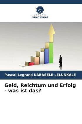 Geld, Reichtum und Erfolg - was ist das?