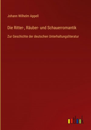 Die Ritter-, Raeuber- und Schauerromantik