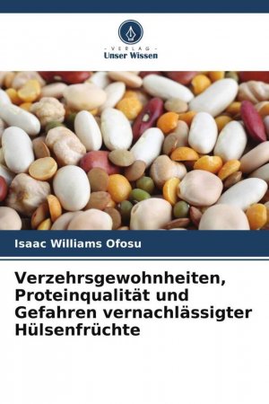 neues Buch – Ofosu, Isaac Williams – Verzehrsgewohnheiten, Proteinqualitaet und Gefahren vernachlaessigter Huelsenfruechte