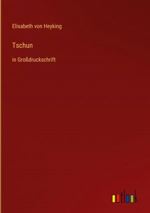 neues Buch – Heyking, Elisabeth von – Tschun neues Buch – Heyking, Elisabeth von – Tschun