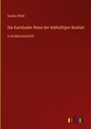 Die Karlsbader Reise der leibhaftigen Bosheit