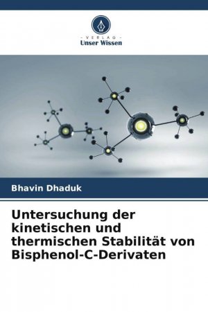 Untersuchung der kinetischen und thermischen Stabilitaet von Bisphenol-C-Derivaten