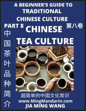 Introduction of Chinese Tea Varieties and Culture- A Beginner s Guide to Traditional Chinese Culture (Part 8), Self-learn Reading Mandarin with Vocabulary, Easy Lessons, Essays, English, Simplified Characters & Pinyin