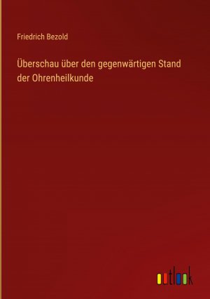 Ueberschau ueber den gegenwaertigen Stand der Ohrenheilkunde