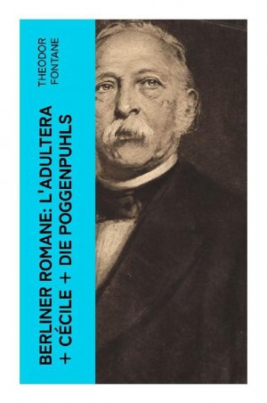 Berliner Romane: L Adultera + Cécile + Die Poggenpuhls