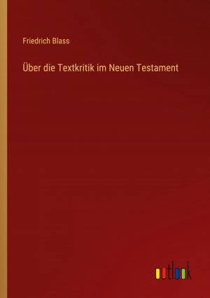 Ueber die Textkritik im Neuen Testament