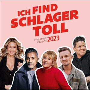 neuer Tonträger – Various Artists – Ich find Schlager toll - Fruehjahr / Sommer 2023