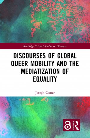 neues Buch – Joseph Comer – Discourses of Global Queer Mobility and the Mediatization of Equality