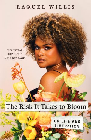 neues Buch – Raquel Willis – The Risk It Takes to Bloom