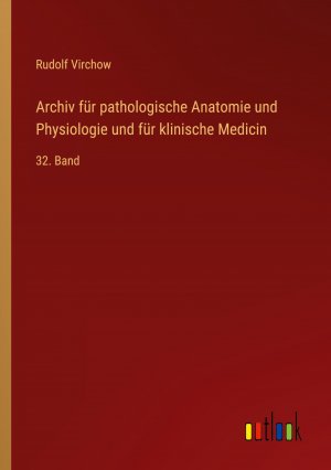 Archiv fuer pathologische Anatomie und Physiologie und fuer klinische Medicin