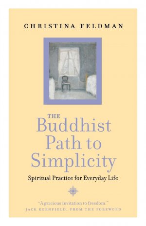 neues Buch – Christina Feldman – The Buddhist Path to Simplicity: Spiritual Practice in Everyday Life