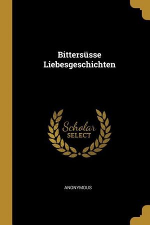 Bittersuesse Liebesgeschichten