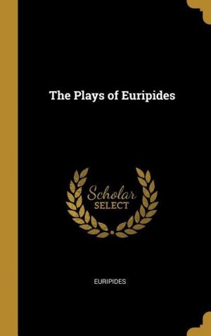 The Plays of Euripides