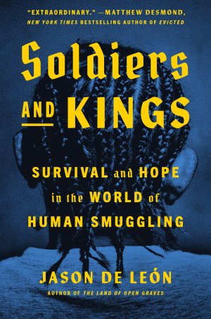 neues Buch – Jason De León – Soldiers and Kings neues Buch – Jason De León – Soldiers and Kings