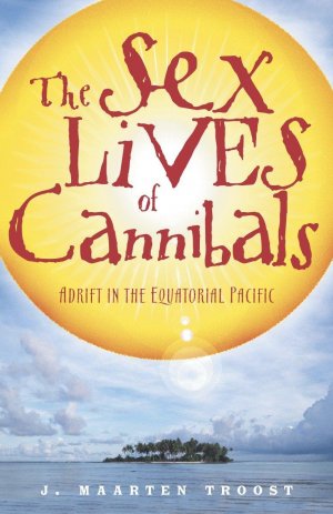 neues Buch – J. Maarten Troost – The Sex Lives of Cannibals