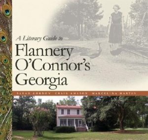 neues Buch – Sarah Gordon – A Literary Guide to Flannery O Connor s Georgia