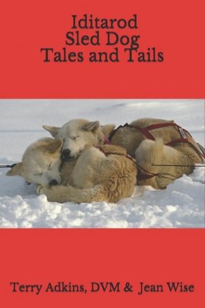 neues Buch – Wise, Jean Adkins DVM – Iditarod Sled Dog Tales and Tails