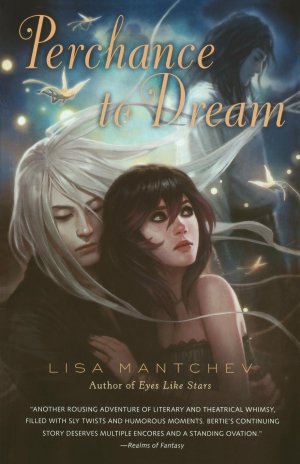 neues Buch – Lisa Mantchev – Perchance to Dream: Theatre Illuminata #2