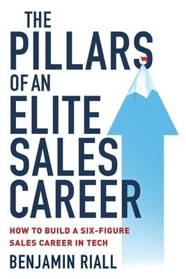 neues Buch – Benjamin Riall – The pillars of an Elite sales career: How to build a six-figure sales career in tech