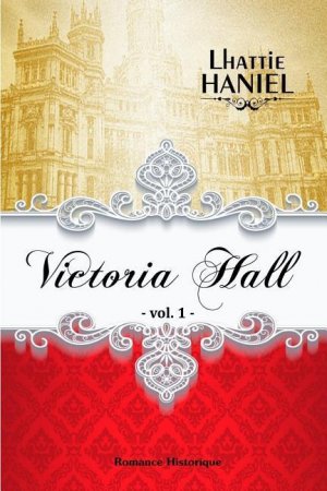 neues Buch – Lhattie Haniel – Victoria Hall - Volume 1