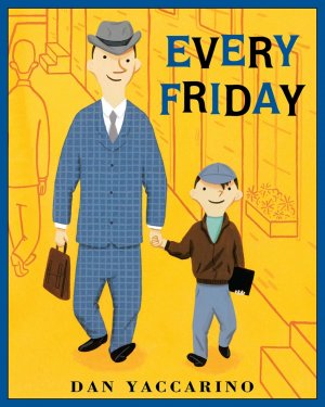 neues Buch – Dan Yaccarino – Every Friday