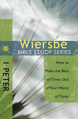 neues Buch – Wiersbe, Warren W – 1 Peter: How to Make the Best of Times Out of Your Worst of Times