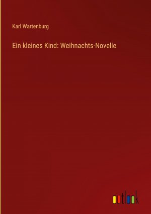 Ein kleines Kind: Weihnachts-Novelle