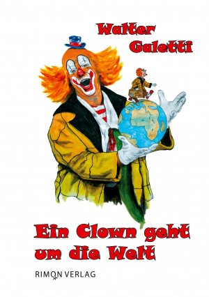 neues Buch – Walter Galetti – Ein Clown geht um die Welt