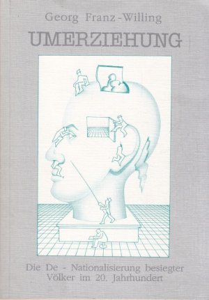 gebrauchtes Buch – Georg Franz-Willing – Umerziehung. Die De-Nationalisierung besiegter Völker im 20. Jahrhundert.