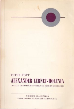 Alexander Lernet-Holenia. Gestalt, Dramatisches Werk und Bühnengeschichte.