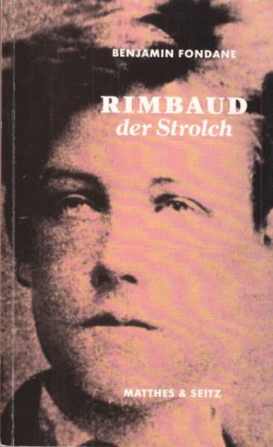 gebrauchtes Buch – Rimbaud, Arthur. - Fondane – Rimbaud der Strolch und die poetische Erfahrung. Herausgegeben von Michel Carassou. Die Übertragung aus dem Französischen besorgte Michaela Meßner.