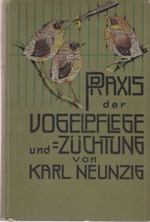 Praxis der Vogelpflege und -züchtung.