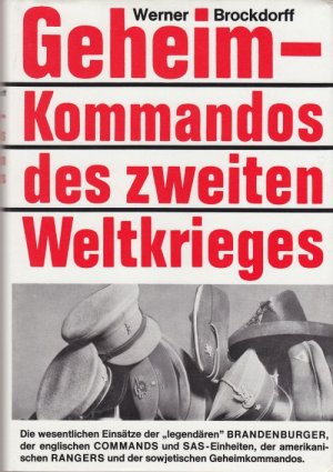 Geheimkommandos des zweiten Weltkrieges. Geschichte und Einsätze der Brandenburger, der englischen Commands und SAS Einheiten, der amerikanischen Rangers und sowjetischen Geheimdienste.