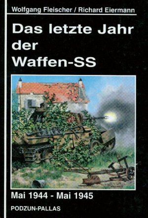 gebrauchtes Buch – Waffen - SS. - Fleischer, Wolfgang und Richard. Eiermann – Das letzte Jahr der Waffen-SS. Mai 1944 - Mai 1945.