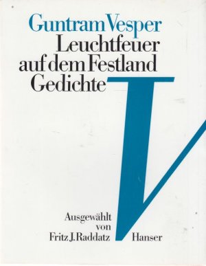 Leuchtfeuer auf dem Festland. Gedichte. Ausgewählt und mit einem Nachwort von Fritz J. Raddatz