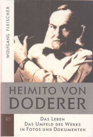 Heimito von Doderer. Das Leben. Das Umfeld des Werkes in Fotos und Dokumenten. Mit einem Vorwort von Wendelin Schmidt-Dengler