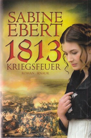 1813. Kriegsfeuer. Roman.