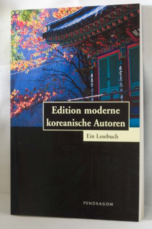 Edition moderne koreanische Autoren. Ein Lesebuch. (= Edition moderne koreanische Autoren).