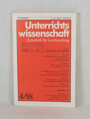 Unterrichtswissenschaft - Zeitschrift für Lernforschung, 16. Jahrgang / Heft 4 / 1988: "Neue Medien" und Sozialisation.