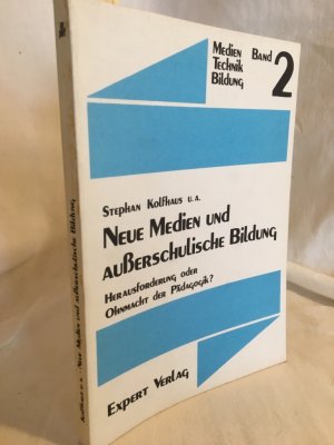 Neue Medien und ausserschulische Bildung: Herausforderung oder Ohnmacht der Pädagogik?. (= Medien, Technik, Bildung, Band 2).