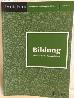 gebrauchtes Buch – Freiwillige Selbstkontrolle Fernsehen e – Bildung: Lernen in der Mediengesellschaft. (= tv diskurs 67, Verantwortung in audiovisuellen Medien 1/2014/18. Jg.).