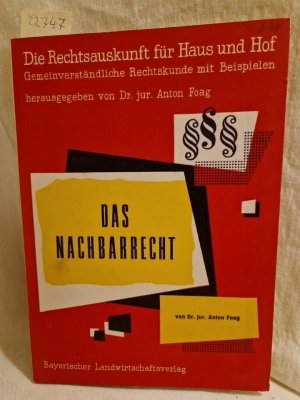 antiquarisches Buch – Anton Foag – Das Nachbarrecht. (= Die Rechtsauskunft für Haus und Hof - Gemeinverständliche Rechtskunde mit Beispielen).