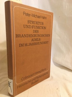 Struktur und Funktion des brandenburgischen Adels im 16. Jahrhundert. (= Historische und pädagogische Studien, Band 9).