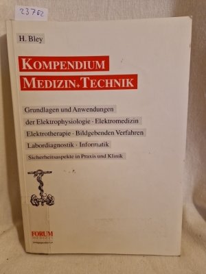 Kompendium Medizin + Technik: Grundlagen und Anwendungen der Elektrophysiologie, Elektromedizin, Elektrotherapie, Bildgebenden Verfahren, Labordiagnostik, Informatik. Sicherheitsaspekte in Praxis und Klinik.